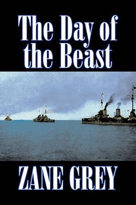 The Day of the Beast by Zane Grey, Fiction, Westerns, Historical by Zane Grey 9781603124683