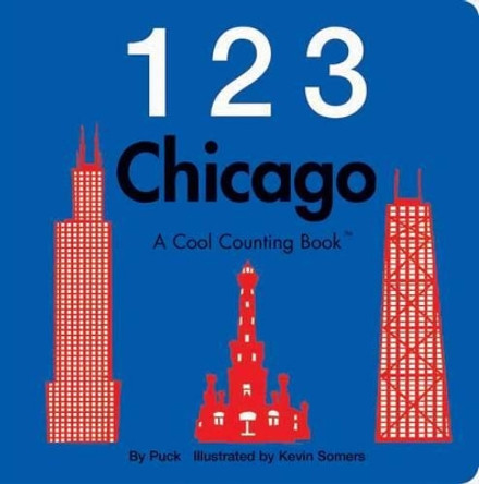 123 Chicago: A Cool Counting Book by Puck 9780979621352
