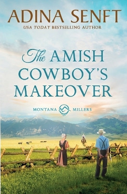 The Amish Cowboy's Makeover by Adina Senft 9781950854790