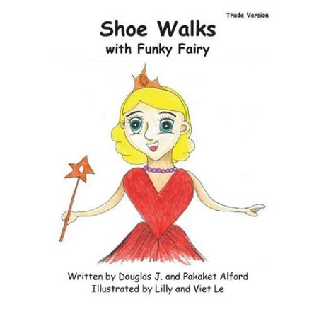 Shoe Walks with Funky Fairy - Trade Version by Pakaket Alford 9781495296147