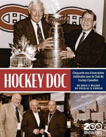 Hockey Doc: Cinquante ans d'anecdotes médicales avec le Club de hockey Canadien by Dr David S Mulder 9781039132429