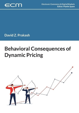 Behavioral Consequences of Dynamic Pricing by David Prakash 9783754359938