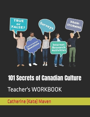 101 Secrets of Canadian Culture: Teacher's WORKBOOK by Catherine (Kate) Maven M a 9781999248659