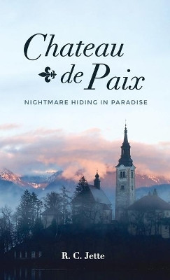Chateau de Paix by R C Jette 9781725281714