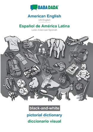 BABADADA black-and-white, American English - Espanol de America Latina, pictorial dictionary - diccionario visual: US English - Latin American Spanish, visual dictionary by Babadada Gmbh 9783751140041