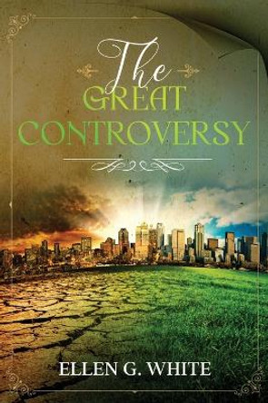 The Great Controversy by Ellen G White 9781611047615 The Great Controversy by Ellen G White 9781611047615