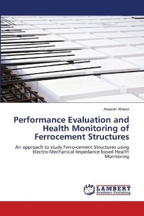 Performance Evaluation and Health Monitoring of Ferrocement Structures by Anupam Rawat 9786206147503