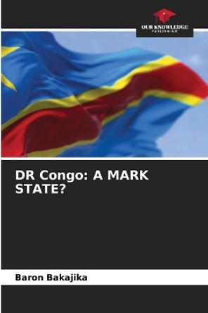 DR Congo: A Mark State? by Baron Bakajika 9786205899663