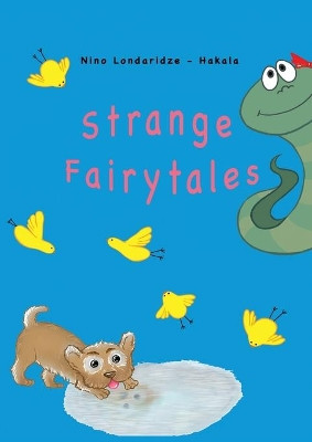 Strange Fairytales by Nino Londaridze-Hakala 9789515687074