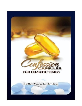 Confession Capsules For Chaotic Times: The Only Vaccine For Any Virus by Michael O Amamieye 9789785107173