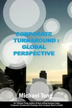 Corporate Turnaround: Global Perspective by Michael Teng 9789810808815