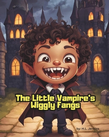 The Little Vampire's Wiggly Fangs by H L Jenkins 9798399414607