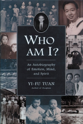 Who am I?: An Autobiography of Emotion, Mind, and Spirit by Yi-fu Tuan 9780299166649