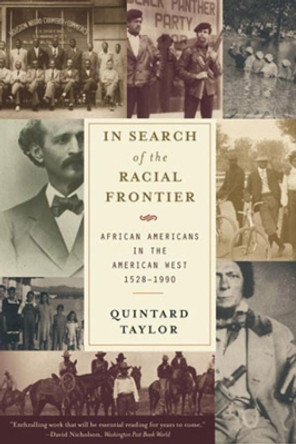 In Search of the Racial Frontier: African Americans in the American West 1528-1990 by Quintard Taylor 9780393318890