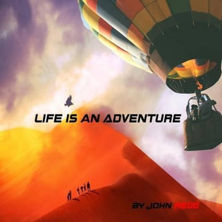 Life Is An Adventure by John Redd 9781512176704