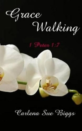 Grace Walking by Carlena Sue Biggs 9781517319618