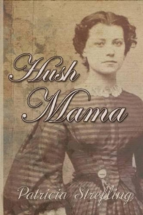 Hush Mama by Patricia Strefling 9781508641407