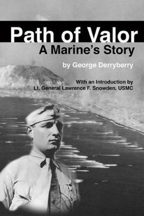 Path of Valor: A Marine's Story by George Derryberry 9781492392569