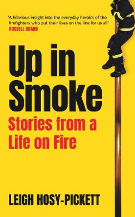 Up In Smoke: Stories From a Life on Fire by Leigh Hosy-Pickett