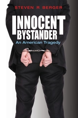 Innocent Bystander by Steven R Berger 9781620305638