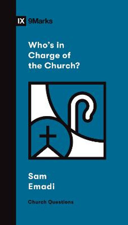 Who's in Charge of the Church? by Sam Emadi