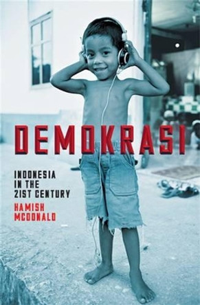 Demokrasi: Indonesia in the 21st Century by Hamish McDonald 9781863956611