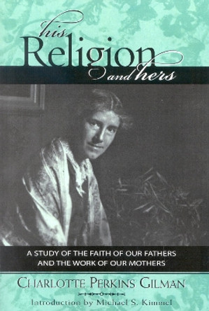 His Religion and Hers by Charlotte Perkins Gilman 9780759103870