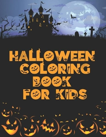 Halloween Coloring Book For Kids: : Children Coloring Book for Ages 2-4, Toddler 4-8 by Rainbow Lark 9798671530056