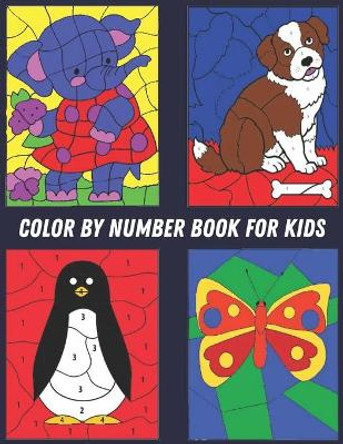 Color by Number Book for Kids: 60 Color By Number Large Print Designs of Animals, Birds, Flowers and Patterns Fun and Stress Relieving Coloring By Numbers Book by Qta World 9798672805771
