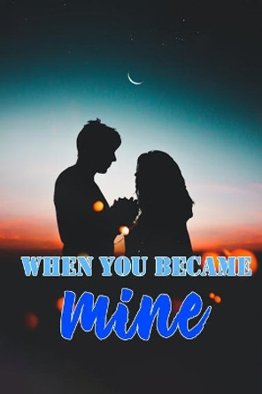 When You Became Mine: a friends - to - lovers romance by Heather Hyde 9798676113193