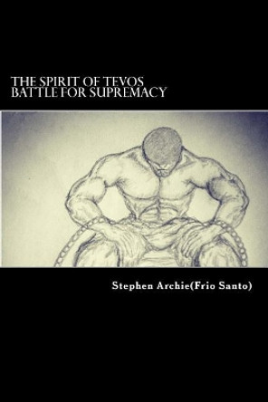 The Spirit of Tevos: Battle for Supremacy by Stephen Archie 9781720793496