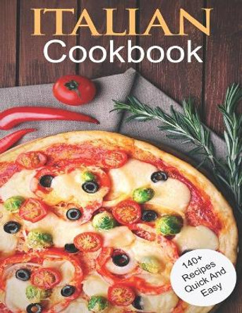 Italian Cookbook: 140+ Recipes Quick and Easy by Adelisa Garibovic 9798688946864