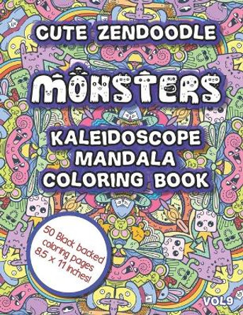 Cute Zendoodle Monsters Kaleidoscope Mandala Coloring Book Vol9: Easy Fun Mandalas Stress Relief Kaleidoscope Zendoodle Cute Monsters Coloring Book For Kids and Adults! by Puzzle Juice 9798695864120