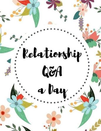 Relationship Q&A a Day: The Couple's Guide to Building Trust and Emotional Intimacy by Dorothy Jacobson 9781723159084