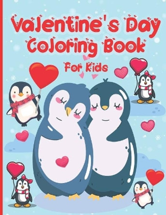 Valentine's Day Coloring Book for Kids: A Cute Fun and Easy Valentine's Day Lovely Animal Theme Coloring Page Bear, Birds, Rabbit, Cat, Dog and Many More! by Mas Publications 9798700345316