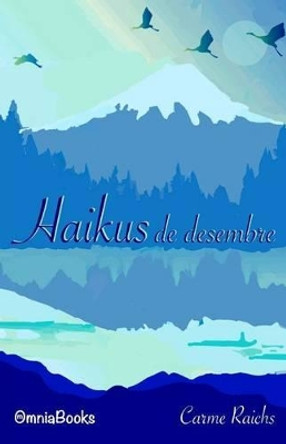 Haikus de Desembre by Carme Raichs 9788494314841