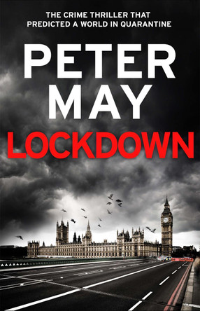 Lockdown: An incredibly prescient crime thriller from the author of The Lewis Trilogy Peter May 9781529411690
