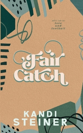 Fair Catch: Special Edition by Kandi Steiner 9798986558714