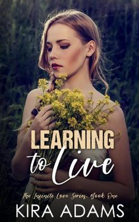 Learning to Live by Kira Adams 9798594126978