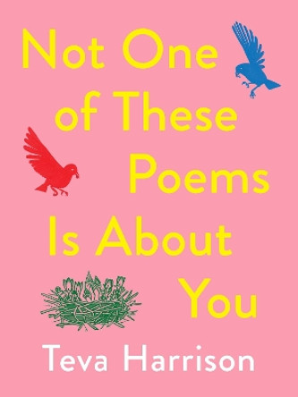 Not One of these Poems Is About You by Teva Harrison 9781487006921