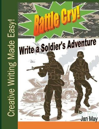 Battle Cry!: Write a Soldier's Adventure by Jan May 9781732111905