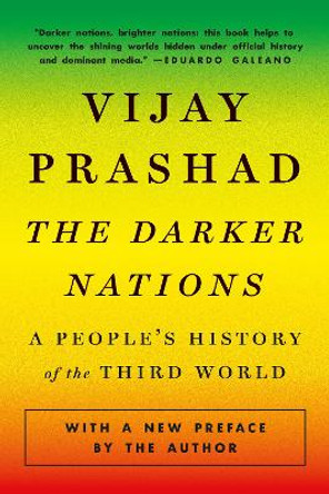 The Darker Nations: A People's History of the Third World by Vijay Prashad