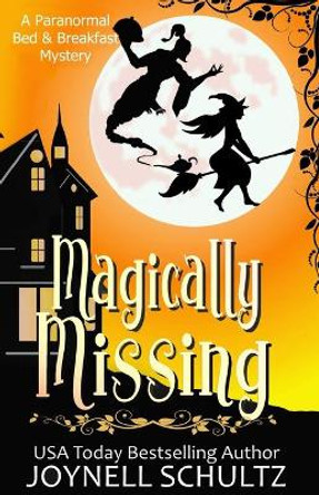 Magically Missing: A Witch Cozy Mystery by Joynell Schultz 9798682740963