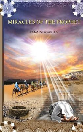 Miracles of the Prophet by Ibn Katheer 9781643544038 Miracles of the Prophet by Ibn Katheer 9781643544038