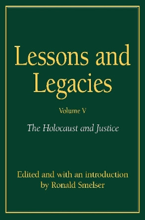 Lessons and Legacies v. 4; Holocaust and Justice by Ronald Smelser 9780810119161