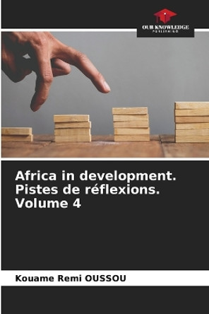 Africa in development. Pistes de réflexions. Volume 4 by Kouame Remi Oussou 9786205320631