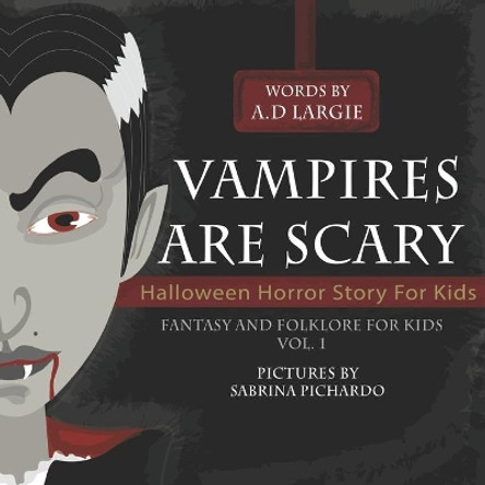 Vampires Are Scary: Halloween Horror Stories for Kids by Sabrina Pichardo 9781549842344