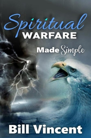 Spiritual Warfare Made Simple by Bill Vincent 9781607969518