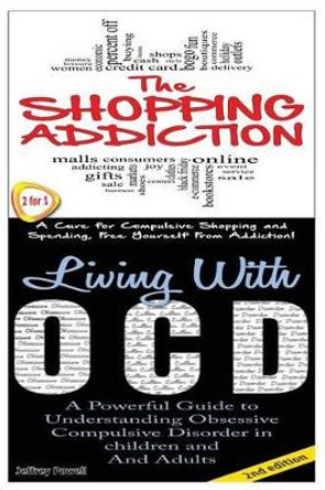 The Shopping Addiction & Living with Ocd by Professor of Philosophy Jeffrey Powell 9781503155367