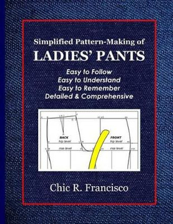 Simplified Pattern-Making of Ladies' Pants by Chic R Francisco 9789719577720